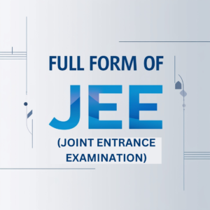 FULL FORM OF JEE