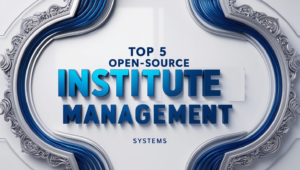 Top 5 Open-Source Institute Management Systems